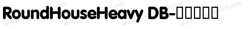 RoundHouseHeavy DB字体转换